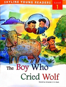 The Boy Who cried Wolf / Skyline Readers Level 1