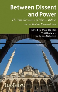 Between dissent and power : the transformation of Islamic politics in the Middle East and Asia