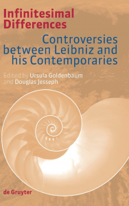 Infinitesimal Differences: Controversies Between Leibniz and His Contemporaries