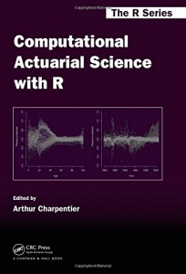 Computational Actuarial Science with R (Chapman & Hall/CRC The R Series)