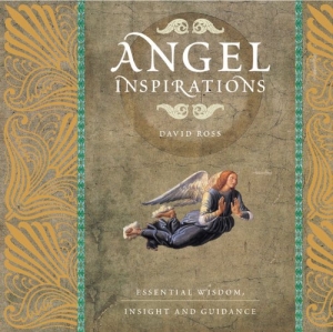 Angel Inspirations: Essential Wisdom, Insight and Guidance