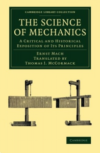 The Science of Mechanics: A Critical and Historical Exposition of Its Principles (Cambridge Library Collection)