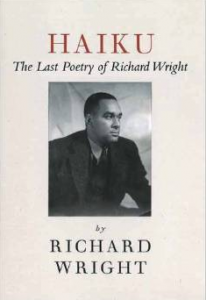 HAIKU: The Last Poetry of Richard Wright