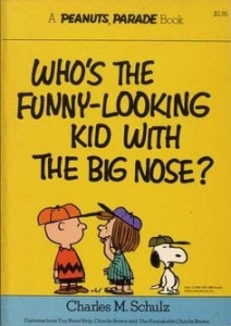 Who's the Funny-looking Kid with the Big Nose?