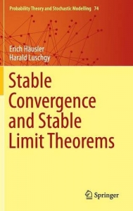 Stable Convergence and Stable Limit Theorems (Probability Theory and Stochastic Modelling)