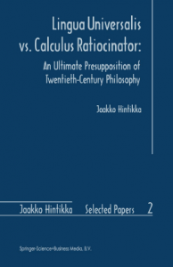 Lingua Universalis vs. Calculus Ratiocinator: An Ultimate Presupposition of Twentieth-Century Philosophy (Jaakko Hintikka Selected Papers)