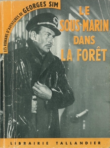 Le sous-marin dans la forêt (Les romans d'aventures de Georges Sim, n° 5, Tallandier 1954