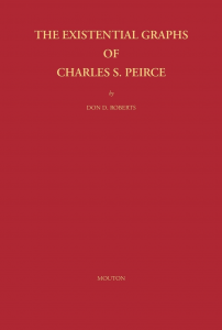 The Existential Graphs of Charles S. Peirce (Approaches to Semiotics)