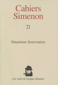 Cahiers Simenon 21 : Situations ferroviaires (Les Amis de Georges Simenon 2007/12/14)