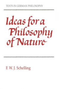 Ideas for a Philosophy of Nature as Introduction to the Study of This Science, 1797 (Texts in German Philosophy)