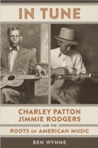 In Tune: Charley Patton, Jimmie Rodgers, and the Roots of American Music