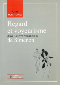 Regard et voyeurisme dans l'œuvre romanesque de Simenon （Éditions du CÉFAL 1996）