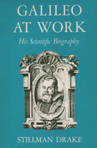 Galileo at Work: His Scientific Biography