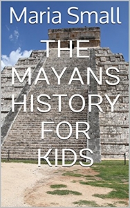 The Mayans History For Kids