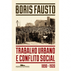 Trabalho Urbano e Conflito Social: 1890-1920