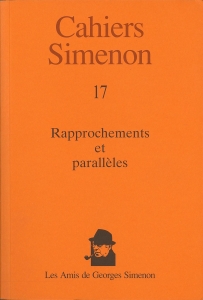 Cahiers Simenon 17 : Rapprochements et parallèles (Les Amis de Georges Simenon 2003/12/22)