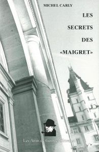 Les Secrets des « Maigret » (Les Amis de Georges Simenon 2011/5/11)