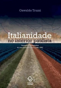 Italianidade no interior paulista: Percursos e descaminhos de uma identidade étnica (1880-1950)