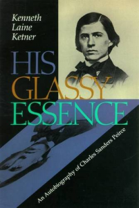 His Glassy Essence: An Autobiography of Charles Sanders Peirce