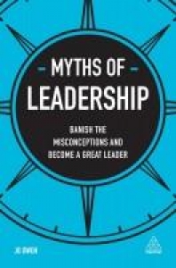 Myths of Leadership: Banish the Misconceptions and Become a Great Leader