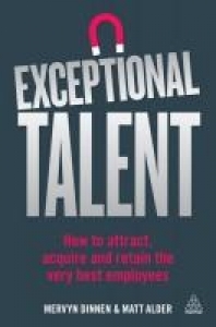 Exceptional Talent: How to Attract, Acquire and Retain the Very Best Employees