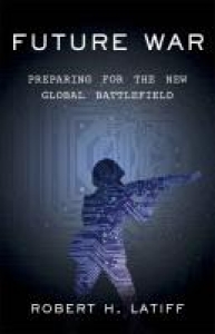 Future War: Preparing for the New Global Battlefield