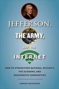 Jefferson, the Army, and the Internet: How to Strengthen National Security, the Economy