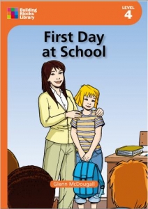 First Day at School (Building Blocks LIbrary Level 4 Book 3)