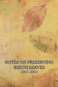 Notes on Preserving Beech Leaves, 2001-2003