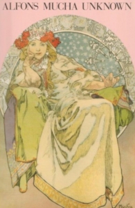 ALFONS MUCHA UNKNOWN 知られざるミュシャ展　故国モラヴィアと栄光のパリ