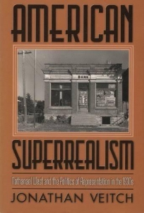 American Superrealism: Nathanael West and the Politics of Representation in the 1930s