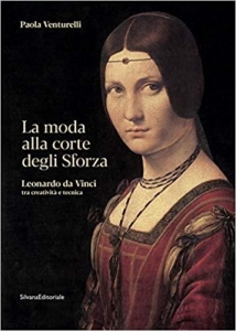 La moda alla corte degli Sforza. Leonardo da Vinci tra creatività e tecnica