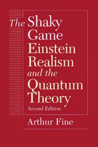 The Shaky Game: Einstein, Realism, and the Quantum Theory (Science and Its Conceptual Foundations)