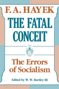 The Fatal Conceit: The Errors of Socialism (The Collected Works of F. A. Hayek)