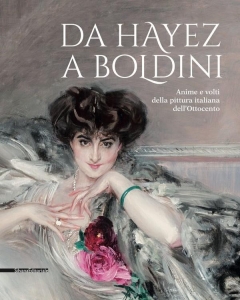 Da Hayez a Boldini. Anime e volti della pittura italiana dell'Ottocento.