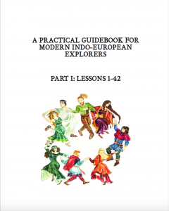 A Practical Guidebook for Modern Indo-European Explorers, Part I (Ver. 3.01)