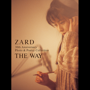 ZARD 30th Anniversary Photo & Poetry Collection ～THE WAY～