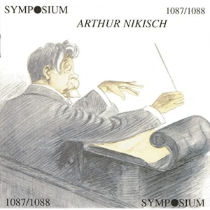Artur Nikisch: Complete Orchestral Recordings 