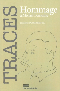 Traces 22号 Hommage à Michel Lemoine （Presses Universitaires de Liège 2018/12）