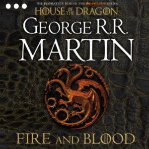 [Audible] Fire and Blood: 300 Years Before A Game of Thrones (A Targaryen History)