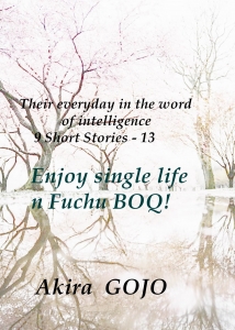 Their everyday in the word of intelligence   9 Short Stories - 13   Enjoy single life in Fuchu BOQ!