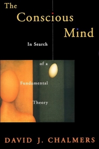 The Conscious Mind: In Search of a Fundamental Theory (Philosophy of Mind Series)