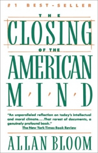 The Closing of the American Mind: How Higher Education Has Failed Democracy and Impoverished the Souls of Today's Students