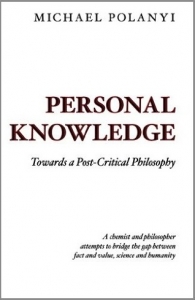 Personal Knowledge: Towards a Post-Critical Philosophy