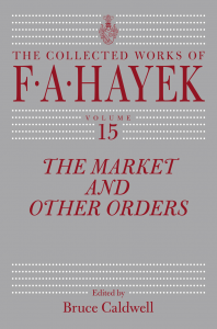 The Market and Other Orders (The Collected Works of F. A. Hayek)