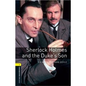 Sherlock Holmes and Duke's Son (Oxford Bookworms Library)