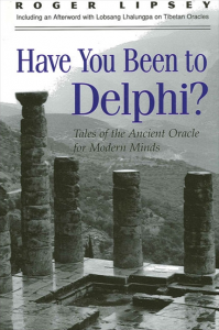 Have You Been to Delphi?: Tales of the Ancient Oracle for Modern Minds (SUNY Series in Western Esoteric Traditions)