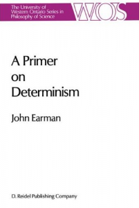 A Primer on Determinism (The University of Western Ontario Series in Philosophy of Science)