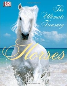 Horses: The Ultimate Treasury