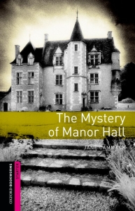 Oxford Bookworms Library:STARTER: The Mystery of Manor Hall